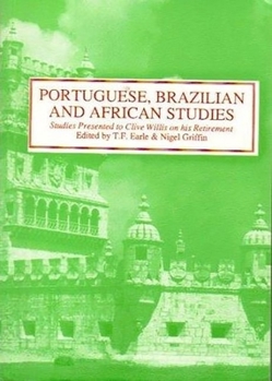 Portuguese, Brazilian and African Studies: Presented to Clive Willis on His Retirement (Hispanic Classics)