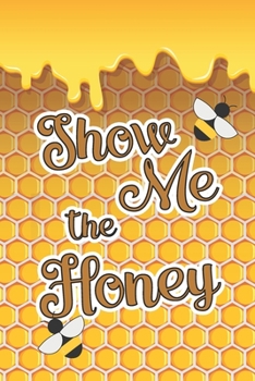 Paperback Show Me The Honey: 2 Year Undated Weekly Planner For Beekeepers Book
