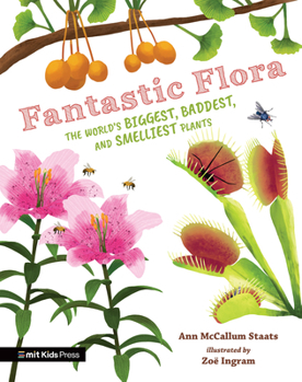 Hardcover Fantastic Flora: The World's Biggest, Baddest, and Smelliest Plants Book