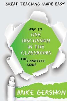 Paperback How to Use Discussion in the Classroom: The Complete Guide Book