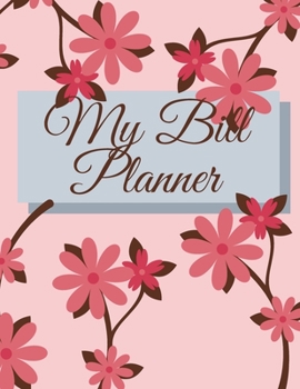 Paperback My Bill Planner: Weekly and Monthly Budget Planner, Expenses Tracker, Bill Organizer, Finance and Income Planning for Whole Year. Book