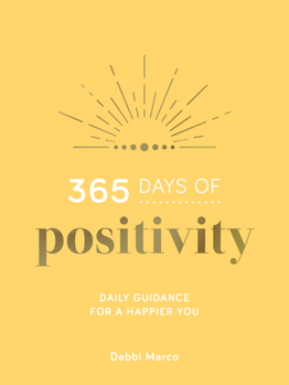Hardcover 365 Days of Positivity: Daily Guidance for a Happier You Book