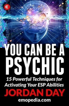 Paperback You Can Be a Psychic: 15 Powerful Techniques for Activating Your ESP Abilities Book