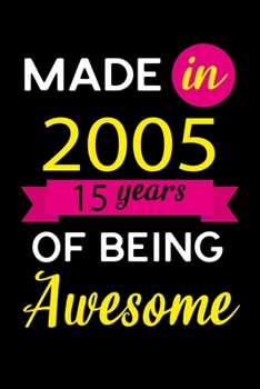 Made In 2005 Blank Lined Journal: Birthday Gift for 15 Year Old Boys and Girls