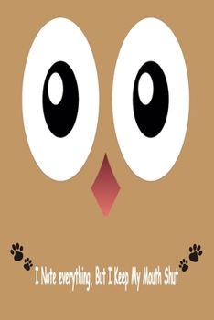 Paperback Owl, I Note Everything But I Keep My Mouth Shut: Journal, Notebook & Composition book - Large (6 x 9 inshes) - 120 Pages - Book