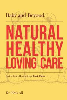 Paperback Baby and Beyond: Natural Healthy Loving Care Book