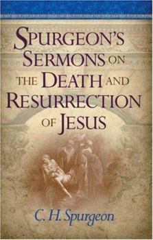 Hardcover Spurgeon's Sermons on the Death and Resurrection of Jesus Book