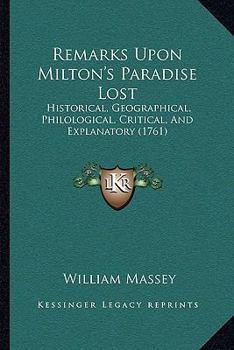 Paperback Remarks Upon Milton's Paradise Lost: Historical, Geographical, Philological, Critical, And Explanatory (1761) Book