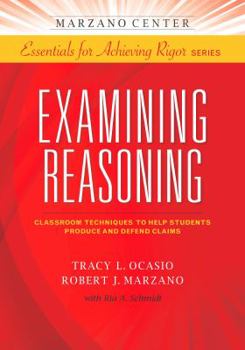 Paperback Examining Reasoning: Classroom Techniques to Help Students Produce and Defend Claims Book