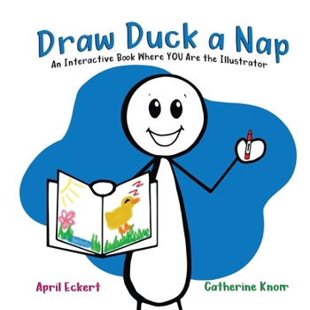 Paperback Draw Duck a Nap: An Interactive Book Where YOU Are the Illustrator Book