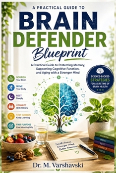 Brain Defenders Blueprint: A Practical Guide to Protecting Memory, Supporting Cognitive Function, and Aging with a Stronger Mind