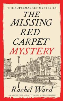 THE MISSING RED CARPET MYSTERY an absolutely addictive cozy murder mystery (The Supermarket Mysteries) - Book #4 of the Ant & Bea Mysteries