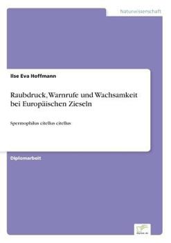 Paperback Raubdruck, Warnrufe und Wachsamkeit bei Europäischen Zieseln: Spermophilus citellus citellus [German] Book
