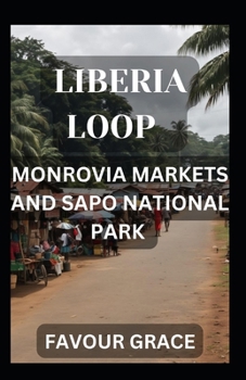 Paperback Liberia Loop: Monrovia Markets and Sapo National Park Book