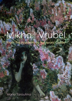 Hardcover Mikhail Vrubel: From the Academy to the Avant-Garde Book