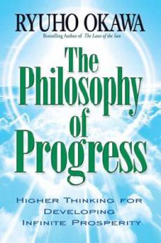 Paperback The Philosophy of Progress: Higher Thinking forDeveloping Infinite Prosperity Book