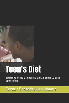 Paperback Teen's Diet: Giving your life a meaning plus a guide to child upbringing Book