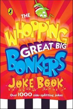 Paperback The Whopping Great Big Bonkers Joke Book