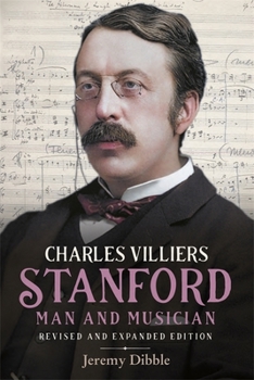 Hardcover Charles Villiers Stanford: Man and Musician: Revised and Expanded Edition Book