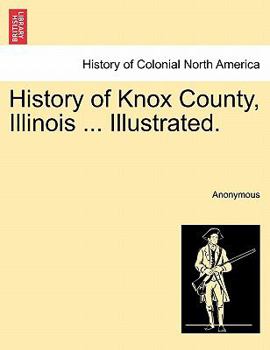 Paperback History of Knox County, Illinois ... Illustrated. Book