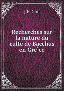 Paperback Recherches sur la nature du culte de Bacchus en Grèce [French] Book