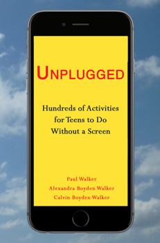 Paperback Unplugged: Hundreds of Activities for Teens to Do Without a Screen Book