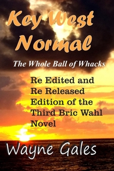 Key West Normal (Bric Wahl Series Book 3): The Whole Ball of Whacks