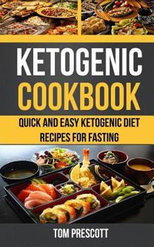 Paperback Ketogenic Cookbook: Quick and Easy Ketogenic Diet Recipes for Fasting Book
