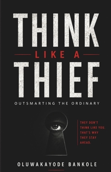 Paperback Think Like a Thief: Outsmarting The Ordinary Book