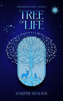 Tree of Life: Privileged Secrets Book 3