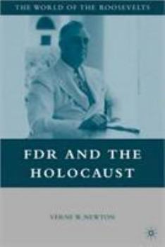 FDR and the Holocaust (The Franklin and Eleanor Roosevelt Institute Series on Diplomatic and Economic History)