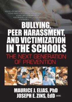 Hardcover Bullying, Peer Harassment, and Victimization in the Schools: The Next Generation of Prevention Book