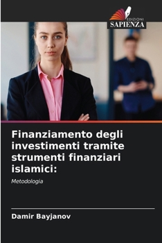 Finanziamento degli investimenti tramite strumenti finanziari islamici (Italian Edition)