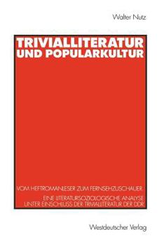 Paperback Trivialliteratur Und Popularkultur: Vom Heftromanleser Zum Fernsehzuschauer. Eine Literatursoziologische Analyse Unter Einschluß Der Trivialliteratur [German] Book