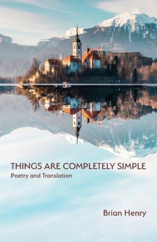 Paperback Things Are Completely Simple: Poetry and Translation Book