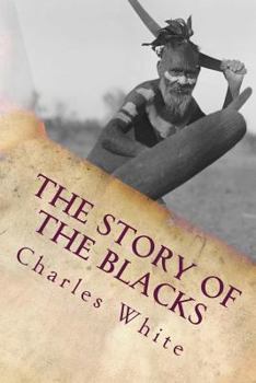 Paperback The Story of the Blacks: The Aborigines of Australia Book