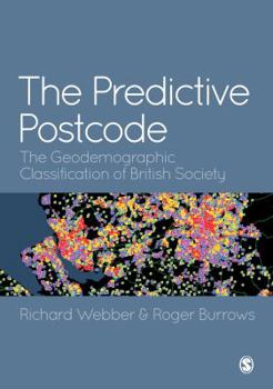 Hardcover The Predictive Postcode: The Geodemographic Classification of British Society Book