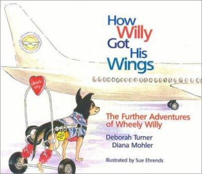 Hardcover How Willy Got His Wings: The Continuing Adventures of Wheely Willy Book
