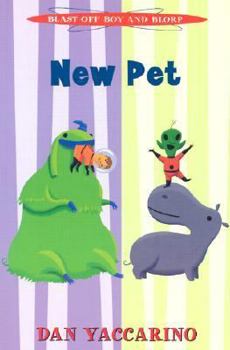 Blast Off Boy and Blorp: New Pet: Blast Off Boy & Blorp #2 (Blast Off Boy and Blorp, 2) - Book #2 of the Blast Off Boy & Blorp