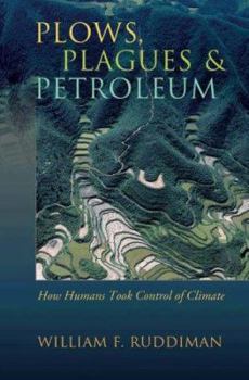 Hardcover Plows, Plagues, and Petroleum: How Humans Took Control of Climate Book