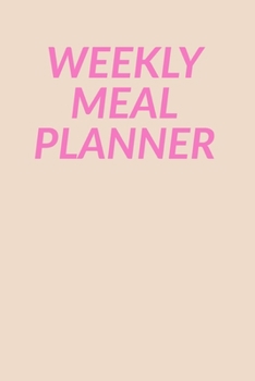 Weekly Meal Planner: 52 Weeks of Menu Prep and Planning, Grocery Lists, and Favorite Go-To Recipes | Cute Simple Modern Cover Design in Pink