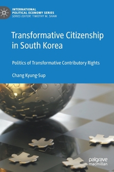 Hardcover Transformative Citizenship in South Korea: Politics of Transformative Contributory Rights Book