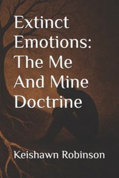 Paperback Extinct Emotions: The Me And Mine Doctrine Book
