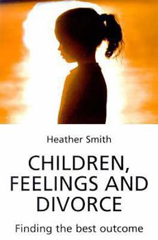 Paperback Children, Feelings and Divorce: Finding the Best Outcome Book