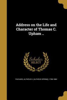 Paperback Address on the Life and Character of Thomas C. Upham .. Book