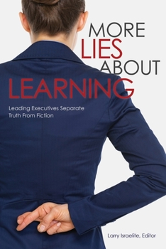 Paperback More Lies about Learning: Leading Executives Separate Truth from Fiction Book