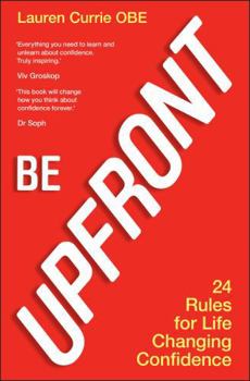 Paperback Be UPFRONT: 24 Rules for Life Changing Confidence Book