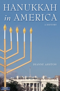 Hanukkah in America: A History - Book  of the Goldstein-Goren Series in American Jewish History