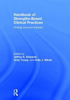 Hardcover Handbook of Strengths-Based Clinical Practices: Finding Common Factors Book
