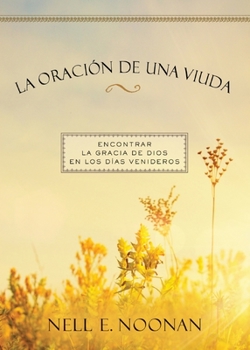 Paperback La oración de una viuda: Encontrar la gracia de dios en los días venideros [Spanish] Book